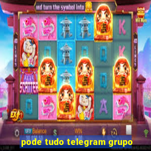 pode tudo telegram grupo